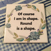 OF COURSE I AM IN SHAPE Wall Art Ceramic Tile Sign Gift Idea Home Decor Positive Saying {{ JAMsCraftCloset }}