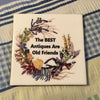 BEST ANTIQUES ARE OLD FRIENDS Wall Art Ceramic Tile Sign Gift Idea Home Decor {{ JAMsCraftCloset }}