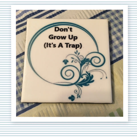 DONT GROW UP IT IS A TRAP Wall Art Ceramic Tile Sign Gift Idea Home Decor {{ JAMsCraftCloset }}