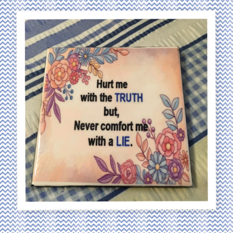 HURT ME WITH THE TRUTH Wall Art Ceramic Tile Sign Gift Idea Home Decor Positive Saying {{ JAMsCraftCloset }}