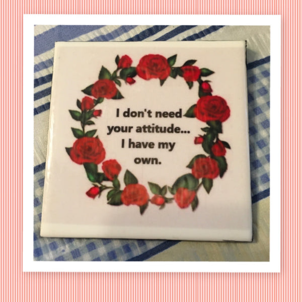 I DON'T NEED YOUR ATTITUDE FAMILY Wall Art Ceramic Tile Sign Gift Idea Home Decor Positive Saying {{ JAMsCraftCloset }}