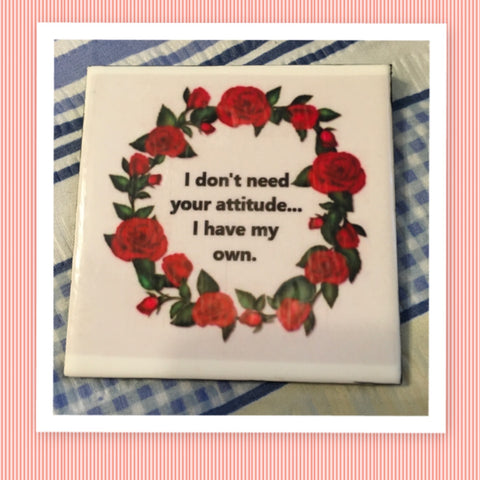 I DON'T NEED YOUR ATTITUDE FAMILY Wall Art Ceramic Tile Sign Gift Idea Home Decor Positive Saying {{ JAMsCraftCloset }}