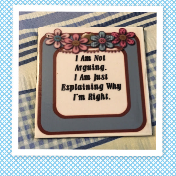 I AM NOT ARGUING Wall Art Ceramic Tile Sign Gift Idea Home Decor Positive Saying {{ JAMsCraftCloset }}
