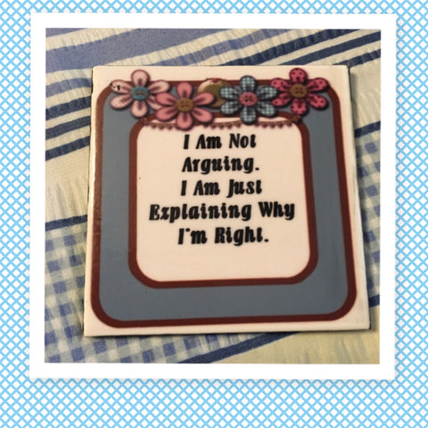 I AM NOT ARGUING Wall Art Ceramic Tile Sign Gift Idea Home Decor Positive Saying {{ JAMsCraftCloset }}