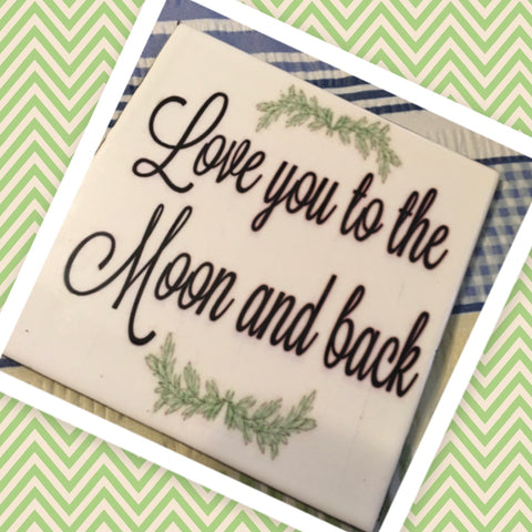LOVE YOU TO THE MOON AND BACK Wall Art Ceramic Tile Sign Gift Home Decor Positive Saying {{ JAMsCraftCloset }}