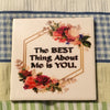 THE BEST THING ABOUT ME IS YOU Wall Art Ceramic Tile Sign Gift Home Decor Positive Quote {{ JAMsCraftCloset }}