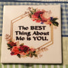 THE BEST THING ABOUT ME IS YOU Wall Art Ceramic Tile Sign Gift Home Decor Positive Quote {{ JAMsCraftCloset }}