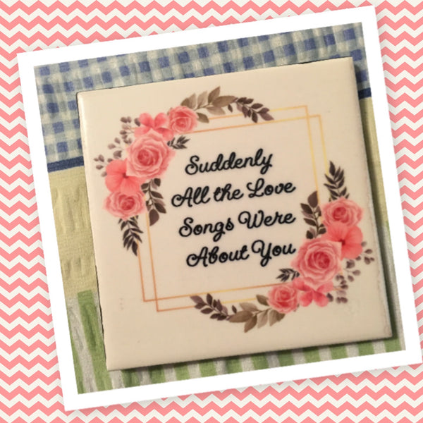 ALL THE LOVE SONGS ARE ABOUT YOU Wall Art Ceramic Tile Sign Gift Home Decor Positive Quote {{ JAMsCraftCloset }}