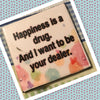 HAPPINESS IS A DRUG Wall Art Ceramic Tile Sign Gift Home Decor Positive Quote {{ JAMsCraftCloset }}