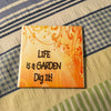 LIFE IS A GARDEN Wall Art Ceramic Tile Gift Home Decor Positive Quote Affirmation {{ JAMsCraftCloset }}