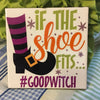IF THE SHOE FITS GOOD WITCH Wall Art Ceramic Tile Sign Gift Home Decor Halloween Decor {{ JAMsCraftCloset }}