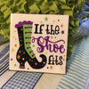 IF THE SHOE FITS PURPLE GREEN BLACK Wall Art Ceramic Tile Sign Gift Home Halloween Decor {{ JAMsCraftCloset }}