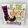IF THE SHOE FITS GOOD WITCH Wall Art Ceramic Tile Sign Gift Home Decor Halloween Decor {{ JAMsCraftCloset }}