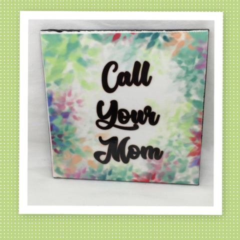 CALL YOUR MOM Wall Art Tile Sign Gift Idea Home Decor Positive Saying AffirmationN {{ JAMsCraftCloset }}