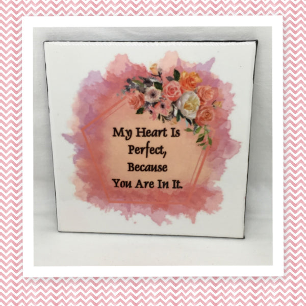 MY HEART IS PERFECT BECAUSE OF YOU Wall Art Tile Sign Gift Home Decor Positive Saying {{ JAMsCraftCloset }}