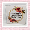 THE BEST THING ABOUT ME IS YOU Wall Art Tile Sign Gift Home Decor Positive Saying {{ JAMsCraftCloset }}