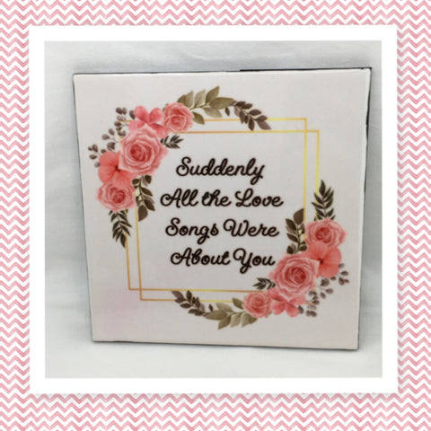 LOVE SONGS WERE ABOUT YOU Wall Art Tile Sign Gift Home Decor Positive Saying {{ JAMsCraftCloset }}