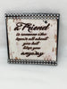 A FRIEND Wall Art Ceramic Tile Sign Gift Home Decor Positive Quote Affirmation Gift Idea {{ JAMsCraftCloset }}