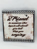 A FRIEND Wall Art Ceramic Tile Sign Gift Home Decor Positive Quote Affirmation Gift Idea {{ JAMsCraftCloset }}