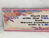 HURT ME WITH THE TRUTH Ceramic Tile Decal Sign Wall Art Gift Home Decor {{ JAMsCraftCloset }}