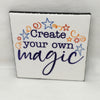 CREATE YOUR OWN MAGIC Wall Art Ceramic Tile Sign Gift Home Decor Positive Quote {{ JAMsCraftCloset }}