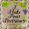 Digital Graphic Design SVG-PNG-JPEG Download Positive Saying Wine Sayings Quotes I MAKE POUR DECISIONS Crafters Delight {{ JAMsCraftCloset }}