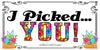 License Vanity Plate Front Plate Clever Funny Custom Plate Car Tag I PICKED YOU Sublimation on Metal Gift Idea {{ JAMsCraftCloset }}