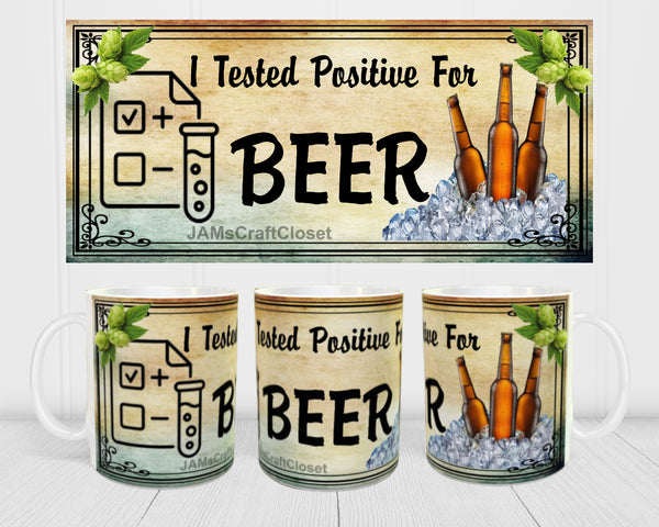 MUG Coffee Full Wrap Sublimation Digital Graphic Design Download I TESTED POSITIVE FOR BEER SVG-PNG Crafters Delight {{ JAMsCraftCloset }}