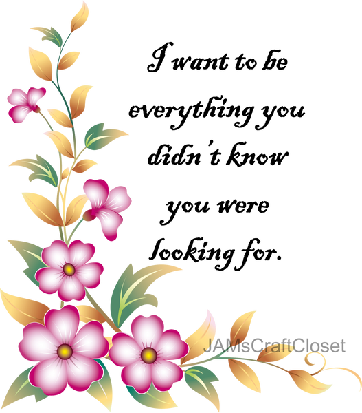 I WANT TO BE EVERYTHING Digital Graphic SVG-PNG-JPEG Download Positive Saying Love Crafters Delight {{ JAMsCraftCloset }}