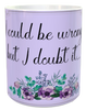MUG Coffee Full Wrap Sublimation Digital Graphic Design Download I COULD BE WRONG SVG-PNG-JPEG Crafters Delight {{ JAMsCraftCloset }}