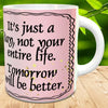 MUG Coffee Full Wrap Sublimation Digital Graphic Design Download IF YOU ARE HAVING A BAD DAY SVG-PNG Crafters Delight {{ JAMsCraftCloset }}