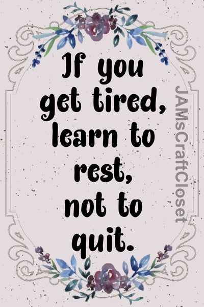 Digital Graphic Design SVG-PNG-JPEG Download Sublimation Positive Saying IF YOU GET TIRED Home Decor Crafters Delight {{ JAMsCraftCloset }}