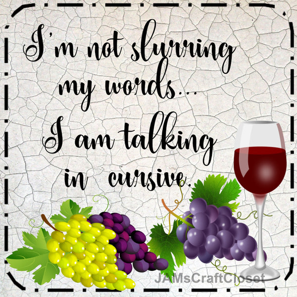 Digital Graphic Design SVG-PNG-JPEG Download Positive Saying Wine Sayings Quotes I'M NOT SLURRING MY WORDS Crafters Delight {{ JAMsCraftCloset }}