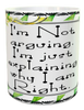 MUG Full Wrap Digital Graphic Design Download I AM NOT ARGUING SVG-PNG-JPEG Sublimation Crafters Delight {{ JAMsCraftCloset }}