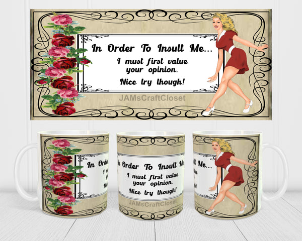 MUG Coffee Full Wrap Sublimation Digital Graphic Design Download INORDER TO INSULT ME SVG-PNG Crafters Delight {{ JAMsCraftCloset }}