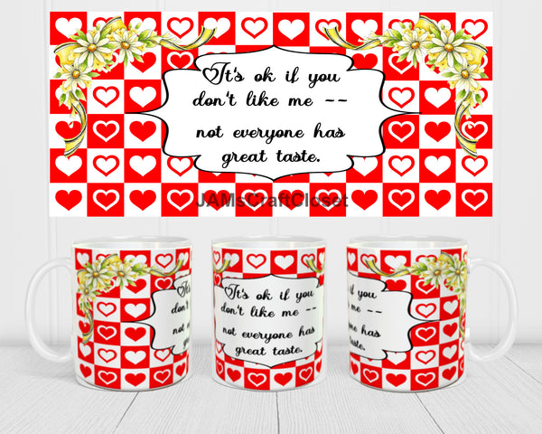 MUG Full Wrap Digital Graphic Design Download IT IS OK IF YOU DONT LIKE ME SVG-PNG-JPEG Sublimation Crafters Delight {{ JAMsCraftCloset }}