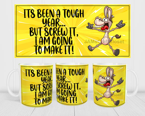 MUG Coffee Full Wrap Sublimation Digital Graphic Design Download ITS BEEN A TOUGH YEAR SVG-PNG Crafters Delight {{ JAMsCraftCloset }}