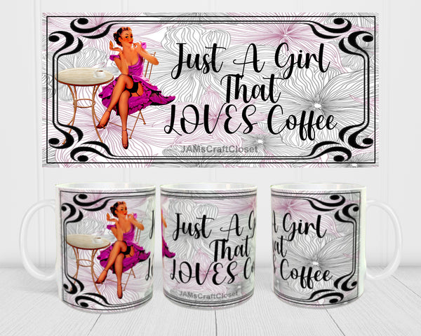 MUG Coffee Full Wrap Sublimation Digital Graphic Design Download JUST A GIRL THAT LOVES COFFEE SVG-PNG Crafters Delight {{ JAMsCraftCloset }}