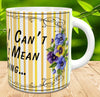 MUG Coffee Full Wrap Sublimation Digital Graphic Design Download JUST BECAUSE I CANT SING SVG-PNG Crafters Delight {{ JAMsCraftCloset }}