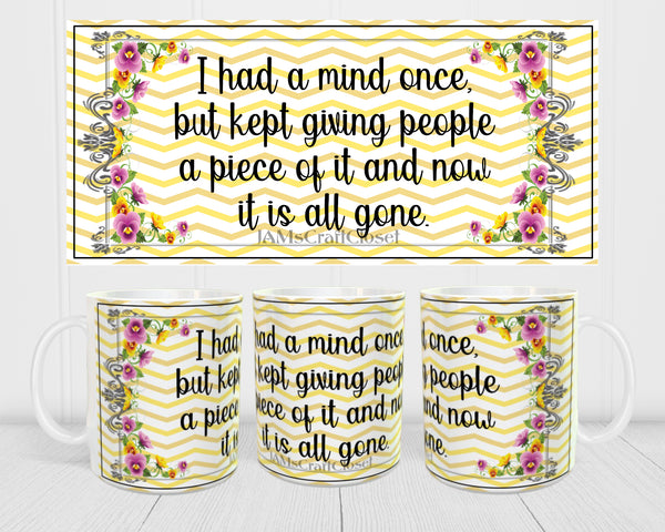 MUG Coffee Full Wrap Sublimation Digital Graphic Design Download I HAD A MIND ONCE SVG-PNG Crafters Delight {{ JAMsCraftCloset }}