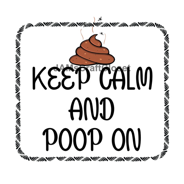 Digital Graphic Design SVG-PNG-JPEG Commode-Toilet Funny Design Download KEEP CALM AND POOP ON Bathroom Decor Crafters Delight {{ JAMsCraftCloset }}