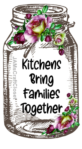 Digital Graphic Design Canning Jar SVG-PNG-JPEG Download Positive Saying Kitchen Decor KITCHENS BRING FAMILIES TOGETHER Crafters Delight {{ JAMsCraftCloset }}