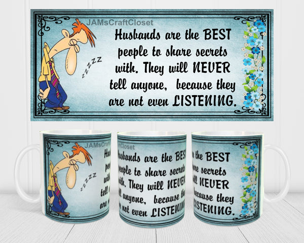 MUG Coffee Full Wrap Sublimation Digital Graphic Design Download HUSBANDS ARE THE BEST TO SHARE SECRETS WITH SVG-PNG Crafters Delight {{ JAMsCraftCloset }}