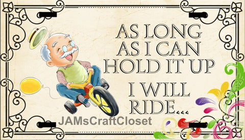 Motorcycle License Vanity Plate Custom Tag Front Clever Funny Unique AS LONG AS I CAN HOLD IT UP 2 Sublimation on Metal {{ JAMsCraftCloset }}