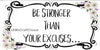 License Vanity Plate Front Plate Clever Funny Custom Plate Car Tag BE STRONGER THAN YOUR EXCUSES Sublimation on Metal Gift Idea {{ JAMsCraftCloset }}