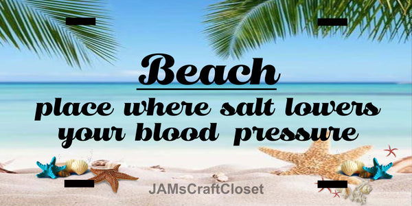 License Vanity Plate Front Plate Clever Funny Custom Plate Car Tag BEACH WHERE SALT LOWERS YOUR BP Sublimation on Metal Gift Idea {{ JAMsCraftCloset }}