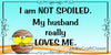 License Vanity Plate Front Plate Clever Funny Custom Plate Car Tag I AM NOT SPOILED 2 Sublimation on Metal Gift Idea {{ JAMsCraftCloset }}