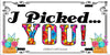 License Vanity Plate Front Plate Clever Funny Custom Plate Car Tag I PICKED YOU Sublimation on Metal Gift Idea {{ JAMsCraftCloset }}