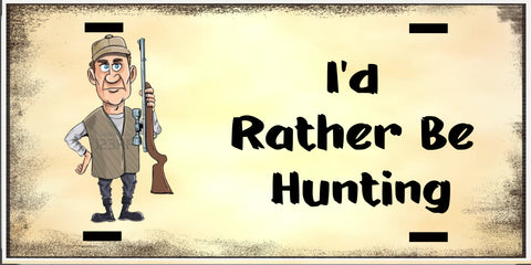License Plate Digital Graphic Design Download I WOULD RATHER BE HUNTING 3 SVG-PNG Sublimation Crafters Delight {{ JAMsCraftCloset }}