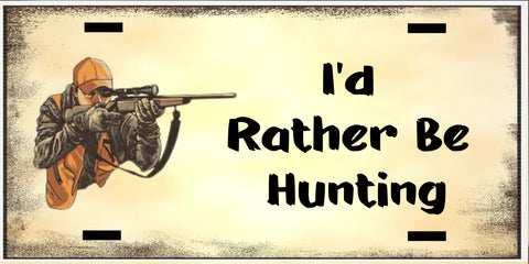 License Plate Digital Graphic Design Download I WOULD RATHER BE HUNTING 4 SVG-PNG Sublimation Crafters Delight {{ JAMsCraftCloset }}